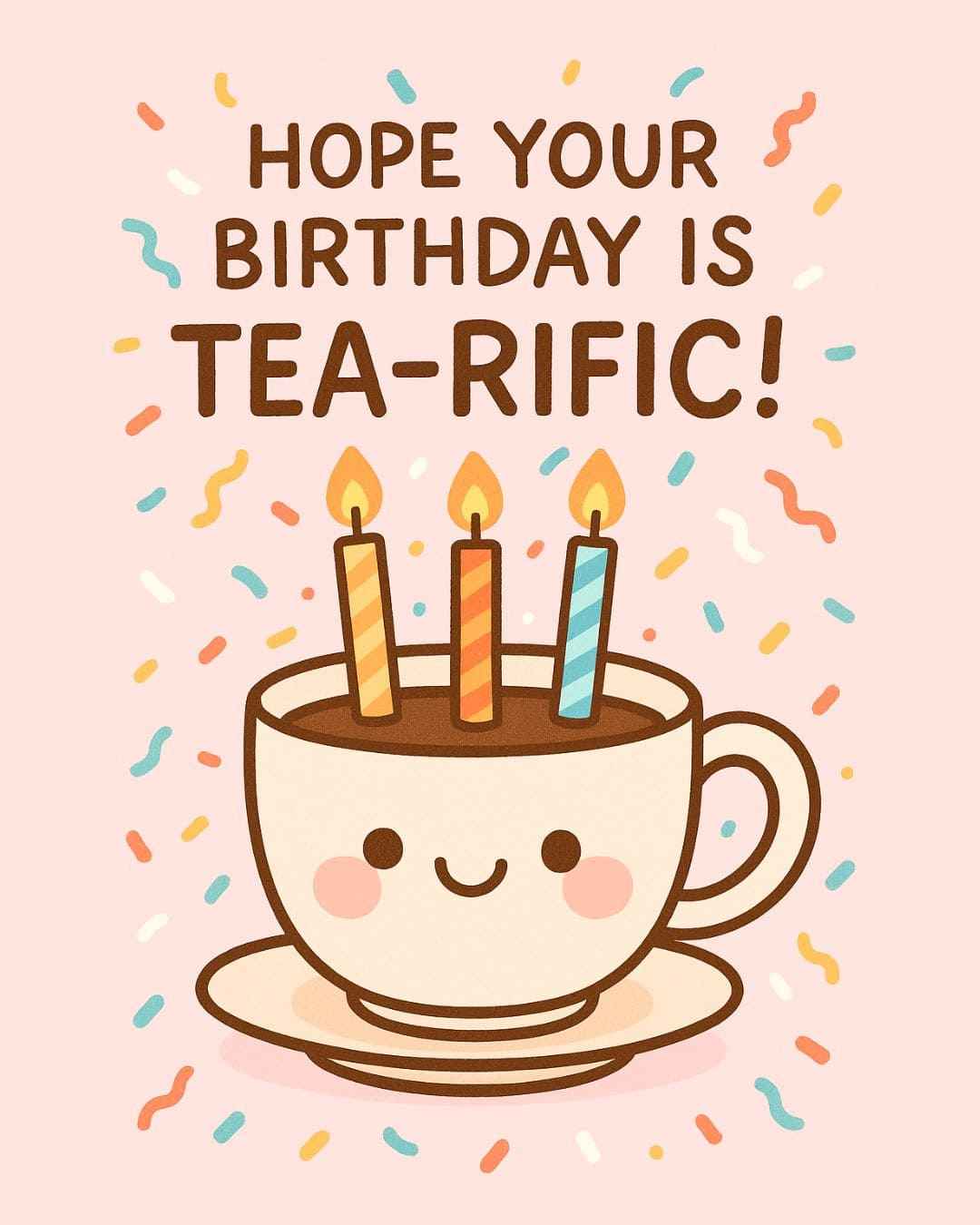 Pun card: Hope your birthday is tea-rific