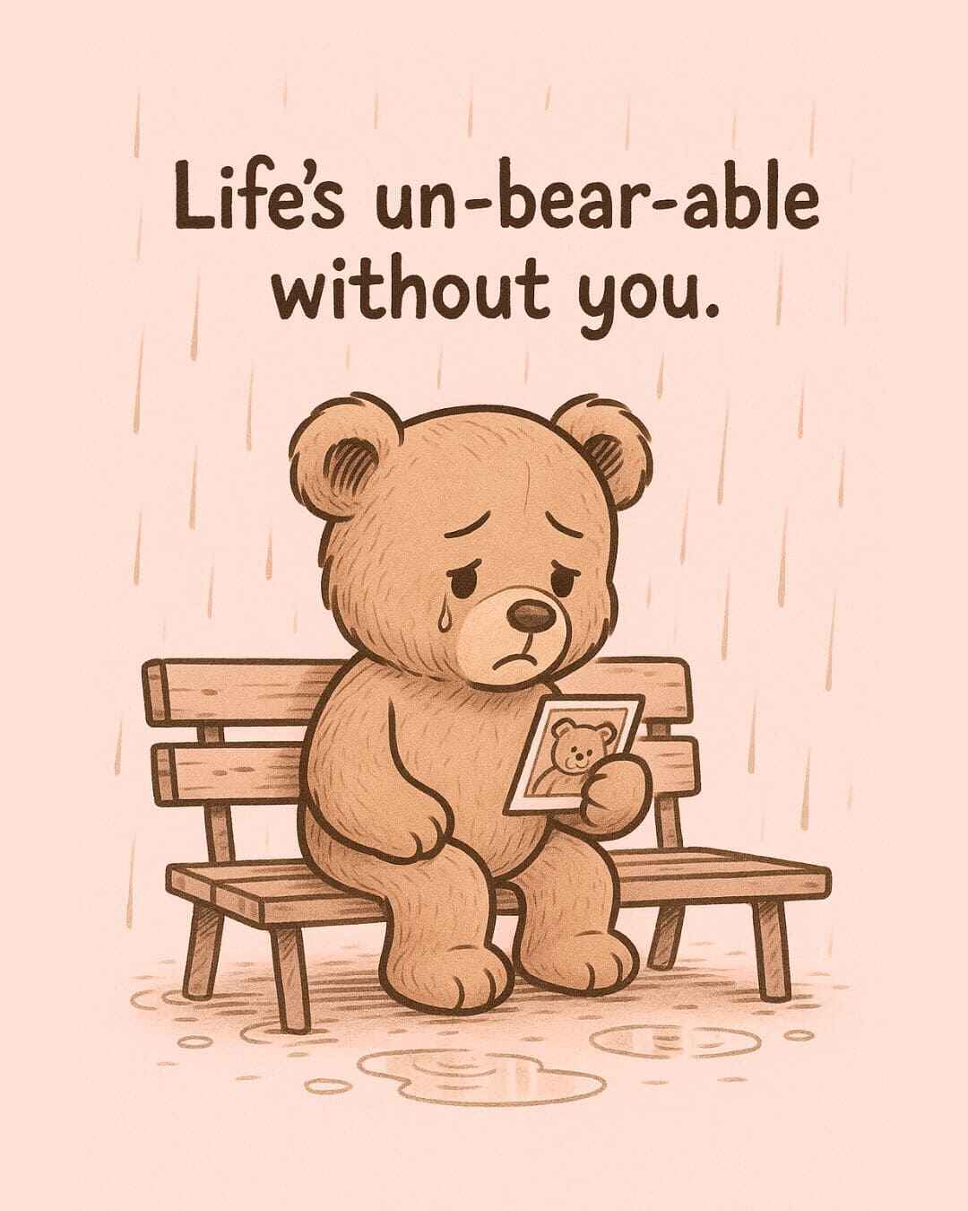 Pun card: Life is un-bear-able without you