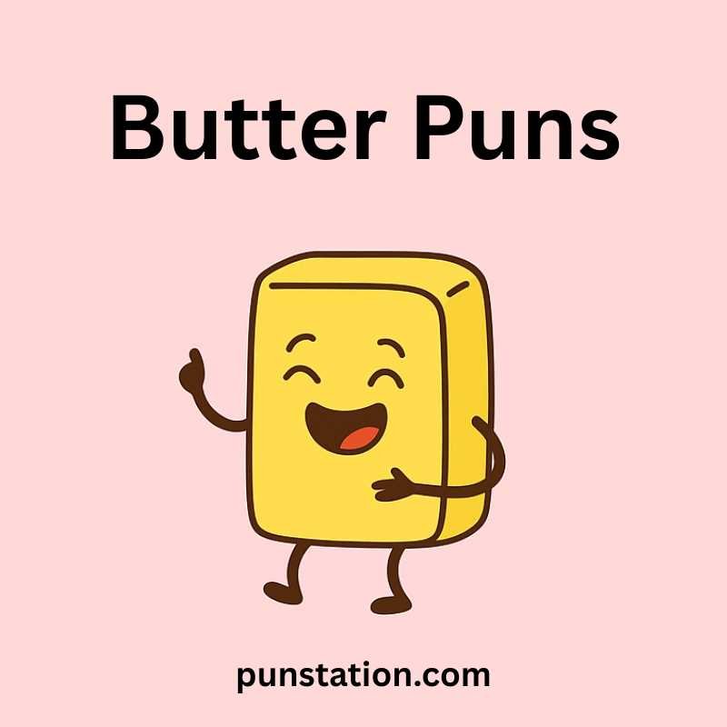 A piece of butter cartoon laughing and enjoying under text butter puns