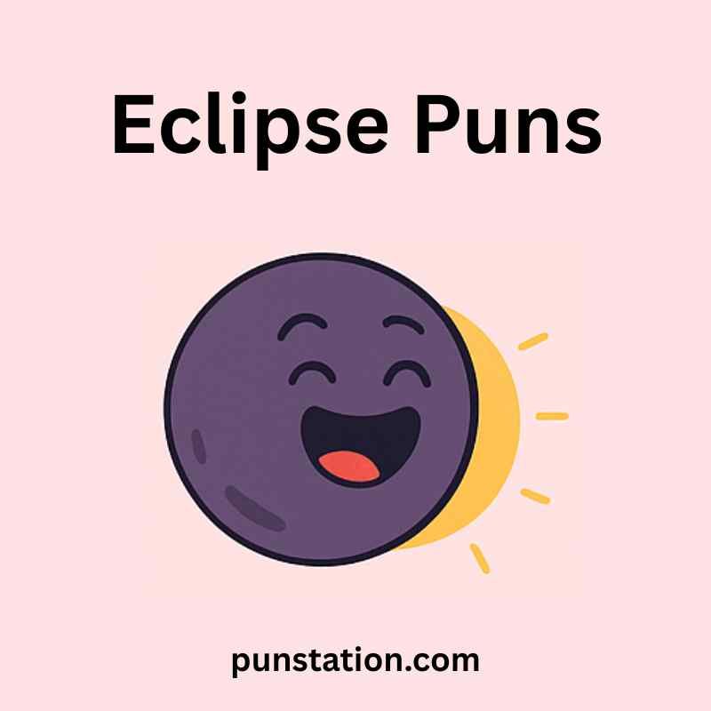 Moon cartoon smiling and some of sun visible behin moon under text Eclipse Puns