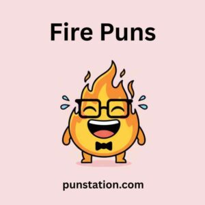 260+ Fire Puns: Seriously Lit Jokes, One-Liners & Captions