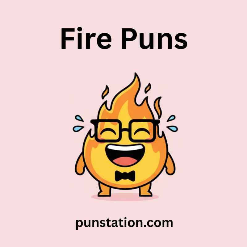 Funny fire cartoon is standing ans laughing under text fire puns
