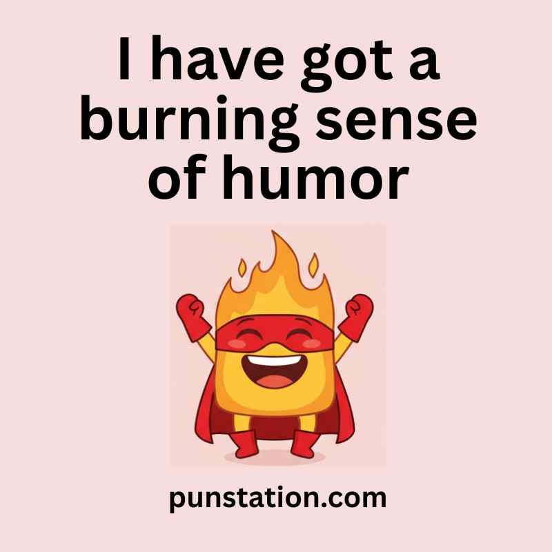 A cartoon of fire wear red gloves, red, glasses and red gown is standing and laughing with short pun