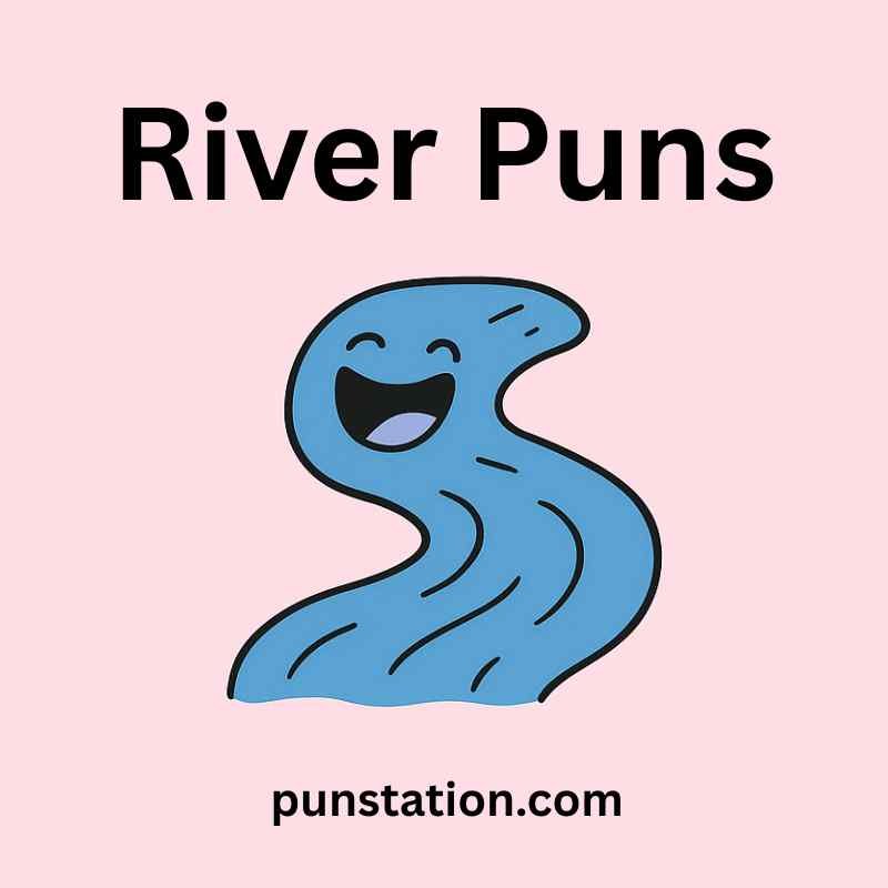 River cartoon is laughing under text river puns