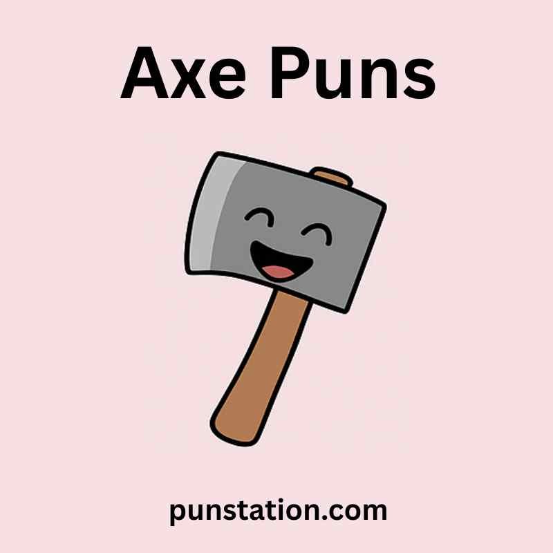a cartoon of axe is laughing under text axe puns