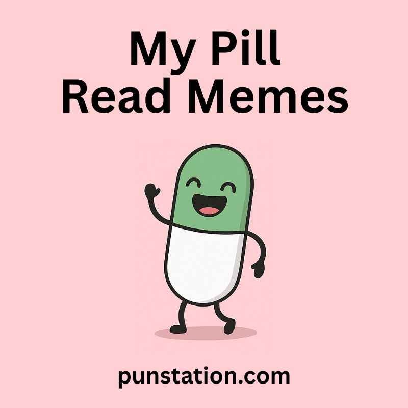 A cartoon of pill is laughing with short funny pun