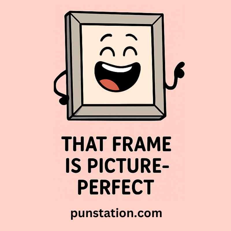 Picture frame cartoon is laughing with funny pun text