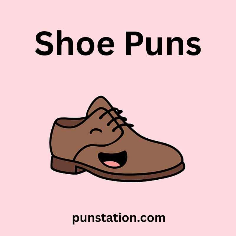 Funny brown shoe is laughing under text shoe puns