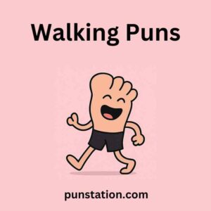 115+ Walking Puns: Step Up Your Humor with Jokes That Go the Distance!