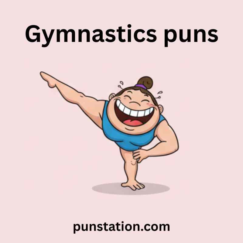 Funny woman cartoon doing Gymnastics under text Gymnastics puns