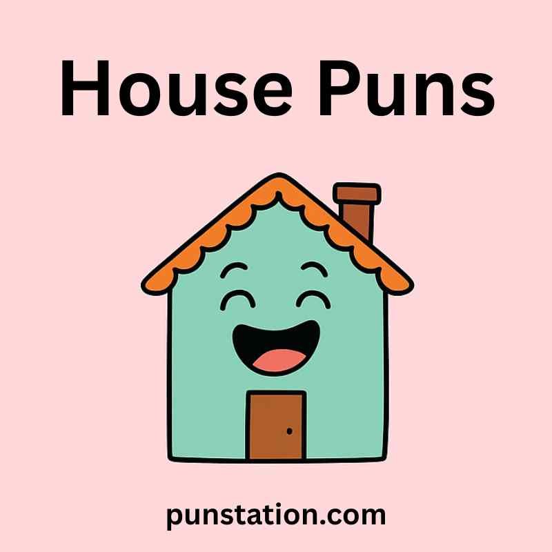 a cartoon of green colour house is laughing under text house puns