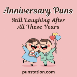 200+ Anniversary Puns for Love, Laughter, and Lasting Memories
